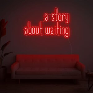A Story About Waiting LED Neon Sign